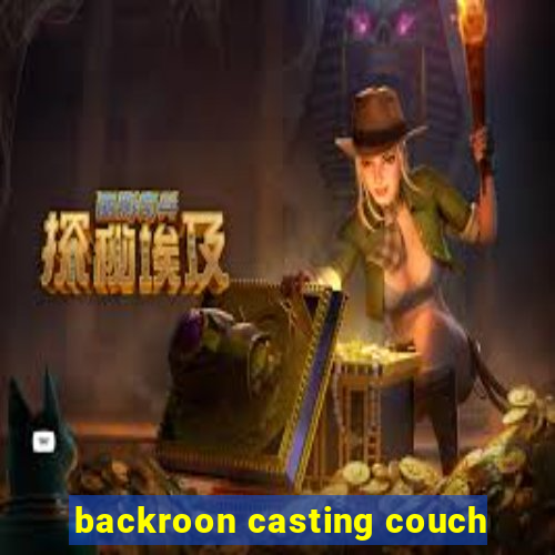 backroon casting couch