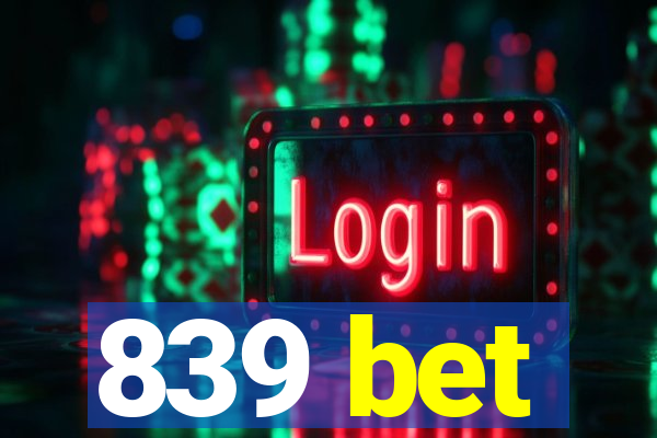 839 bet