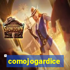 comojogardice