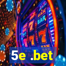 5e .bet