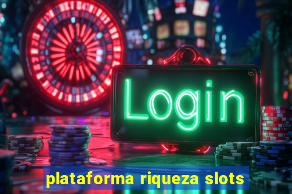 plataforma riqueza slots