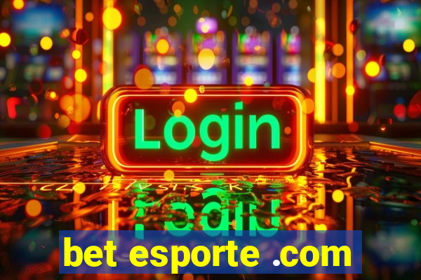 bet esporte .com