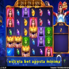 estrela bet aposta minima