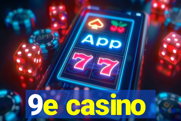 9e casino