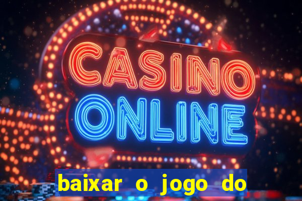 baixar o jogo do candy crush