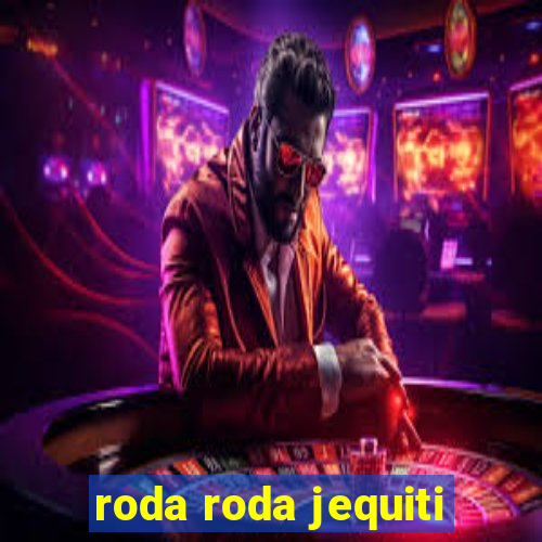 roda roda jequiti