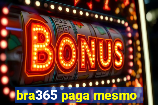 bra365 paga mesmo