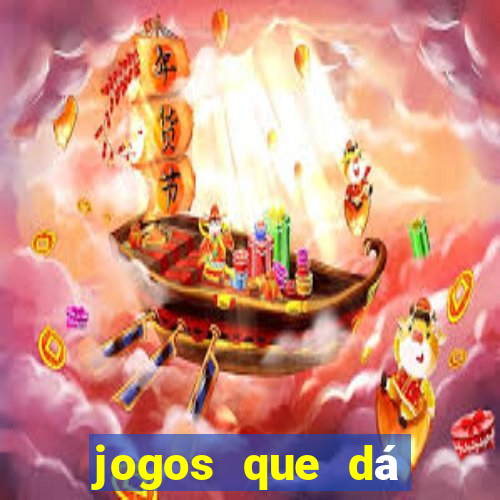 jogos que dá dinheiro grátis