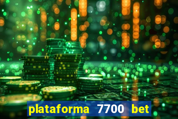 plataforma 7700 bet é confiável