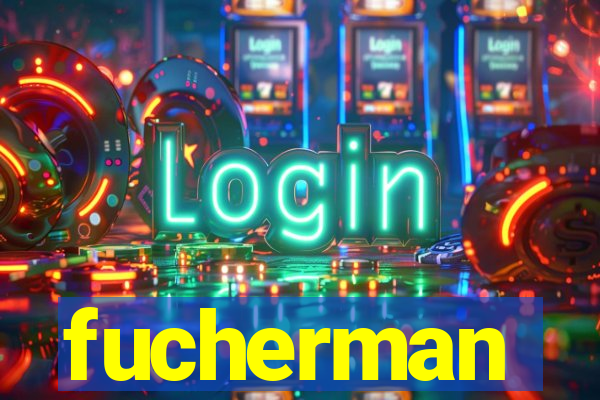 fucherman